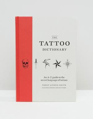 Энциклопедия татуировок Tattoo Dictionary Books. Цвет: мульти